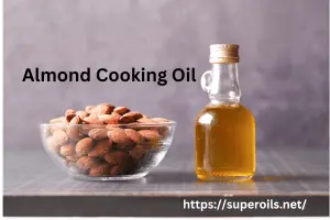 Almond Cooking Oil: Benefits and Uses in Your Kitchen