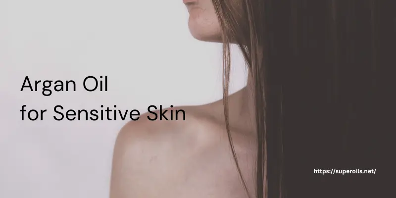 Argan Oil for Sensitive Skin - Banner Image