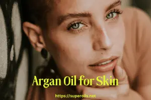 Argan Oil for Skin: Benefits for All Skin Types