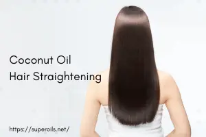 Coconut Oil Hair Straightening: Smooth Hair Naturally