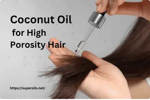 Coconut Oil for High Porosity Hair - Featured Image
