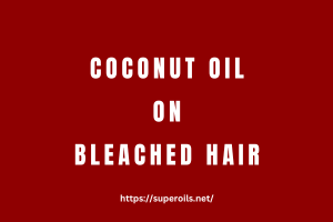 Coconut Oil on Bleached Hair - Featured Image