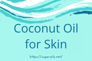 Coconut Oil for Skin Care: Tips for Best Results