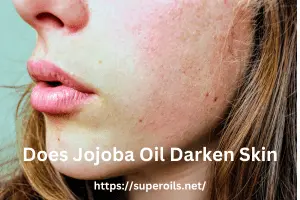 Does Jojoba Oil Darken Skin? Here’s the Truth!