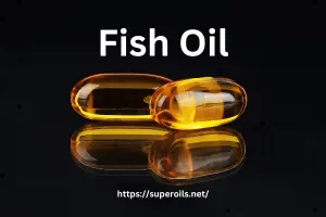 Fish Oil: The Key to Better Health and Wellness