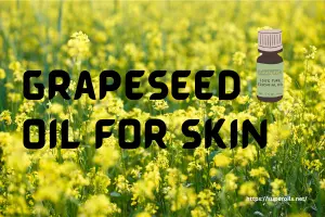Grapeseed Oil for Skin: Benefits & How to Use It