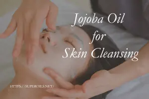 Jojoba Oil for Skin Cleansing: Simple & Effective Care