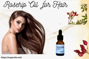 Rosehip Oil for Hair Growth & Shine